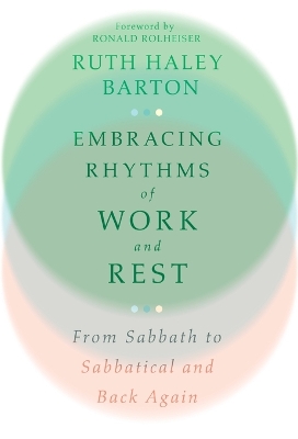 Embracing Rhythms of Work and Rest – From Sabbath to Sabbatical and Back Again book
