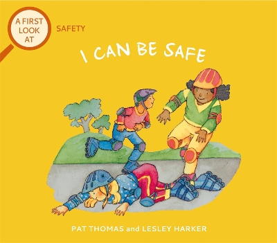 A First Look At: Safety: I Can Be Safe book