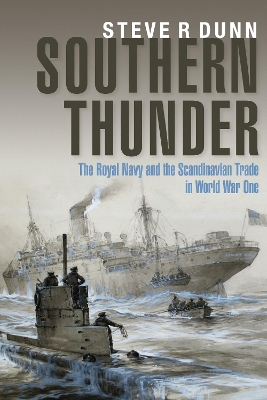 Southern Thunder: The Royal Navy and the Scandinavian Trade in World War One book