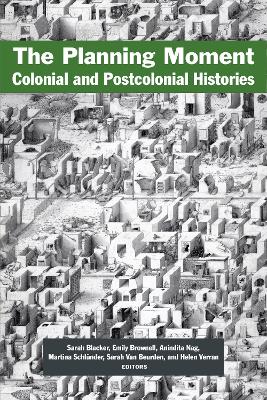 The Planning Moment: Colonial and Postcolonial Histories book