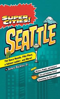 Super Cities!: Seattle by James Buckley Jr