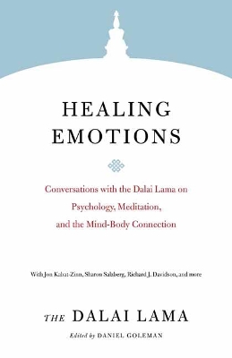 Healing Emotions: Conversations with the Dalai Lama on Psychology, Meditation, and the Mind-Body Connection book