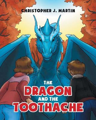 The Dragon and the Toothache by Christopher J Martin