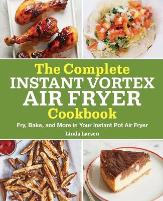 The Complete Instant Vortex Air Fryer Cookbook book