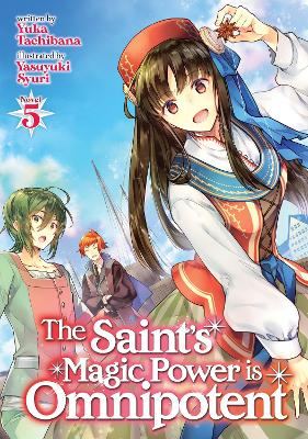 The Saint's Magic Power is Omnipotent (Light Novel) Vol. 5 book