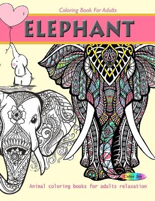 Elephant coloring book for adults: Animal coloring books for adults relaxation book