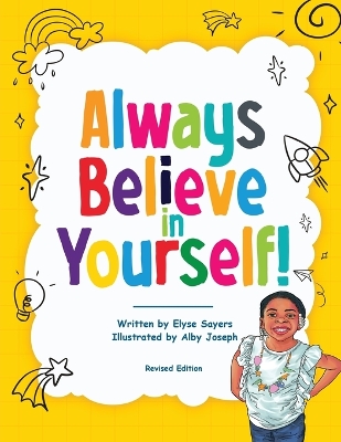Always Believe in Yourself! by Elyse Sayers