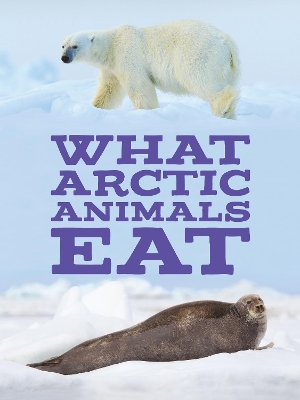 What Arctic Animals Eat: English Edition book