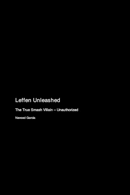 Leffen Unleashed: The True Smash Villain - Unauthorized book