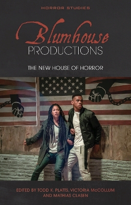 Blumhouse Productions: The New House of Horror by Todd K. Platts