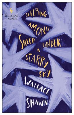 Sleeping Among Sheep Under a Starry Sky: Essays 1985-2021 by Wallace Shawn