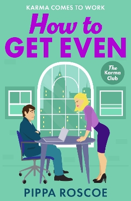 How to Get Even: The ultimate spicy workplace romance read by Pippa Roscoe for 2025 by Pippa Roscoe