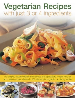 Vegetarian Recipes with Just 3 or 4 Ingredients book