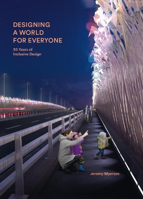 Designing a World for Everyone: 30 Years of Inclusive Design by Jeremy Myerson