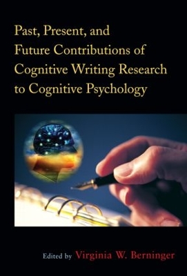 Past, Present, and Future Contributions of Cognitive Writing Research to Cognitive Psychology book