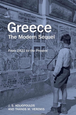 Greece: The Modern Sequel: From 1821 to the Present by John S. Koliopoulos