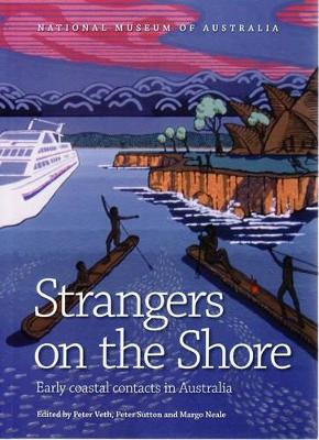 Strangers on the Shore by Peter Veth, Peter Sutton and Margo Neale