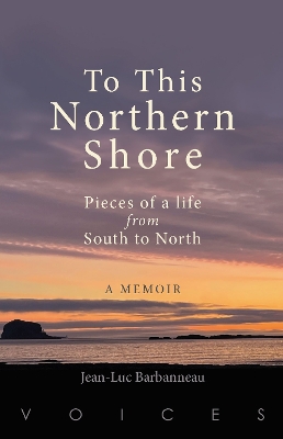 To this Northern Shore: Pieces of a life from South to North: 2023 book