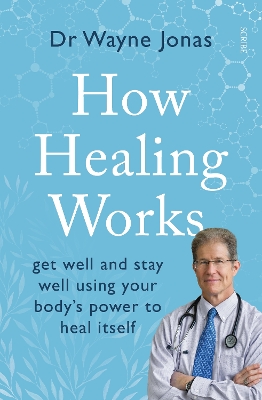 How Healing Works by Dr. Wayne Jonas