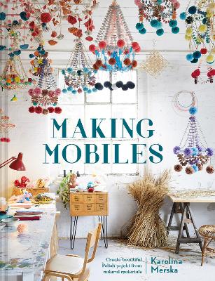 Making Mobiles: Create beautiful Polish pajaki from natural materials book