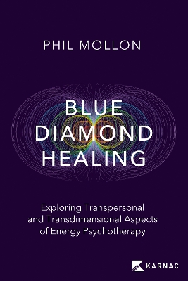 Blue Diamond Healing: Exploring Transpersonal and Transdimensional Aspects of Energy Psychotherapy book