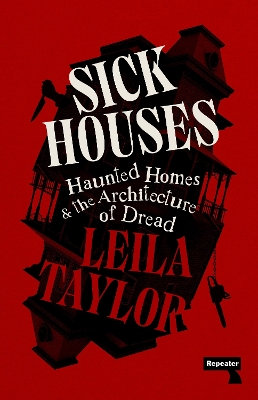 Sick Houses: Haunted Homes and the Architecture of Dread book