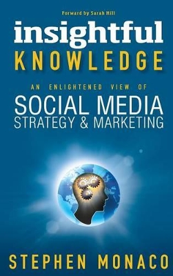 Insightful Knowledge - An Enlightened View of Social Media Strategy & Marketing book