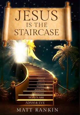 Jesus is the Staircase: The Only Way to Heaven book