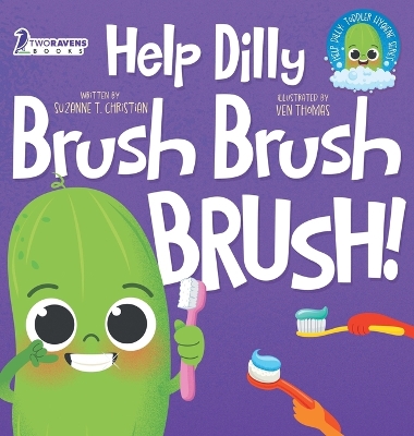 Help Dilly Brush Brush Brush!: A Fun Read-Aloud Toddler Book About Brushing Teeth (Ages 2-4) book