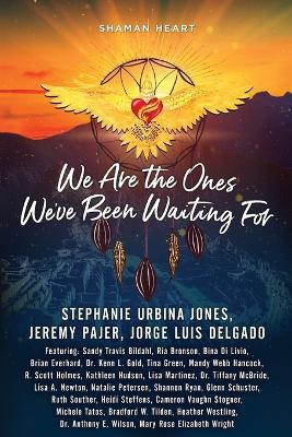 Shaman Heart: We Are the Ones We've Been Waiting For, Volume 3 book