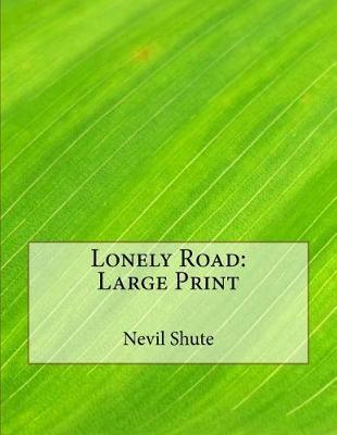 Lonely Road by Nevil Shute
