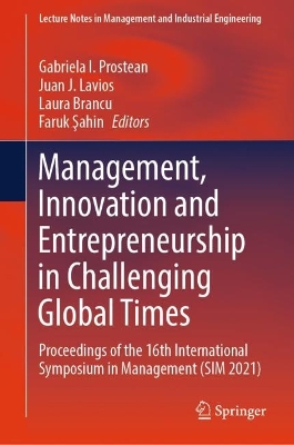 Management, Innovation and Entrepreneurship in Challenging Global Times: Proceedings of the 16th International Symposium in Management (SIM 2021) book