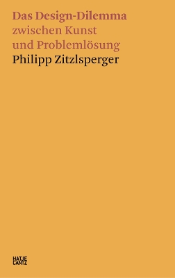 Philipp Zitzlsperger (German edition): Das Design-Dilemma zwischen Kunst und Problemlösung book