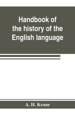 Handbook of the history of the English language, for the use of teacher and student book