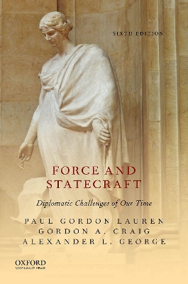 Force and Statecraft: Diplomatic Challenges of Our Time by Paul Gordon Lauren