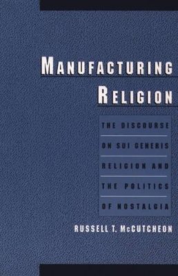 Manufacturing Religion by Russell T. McCutcheon