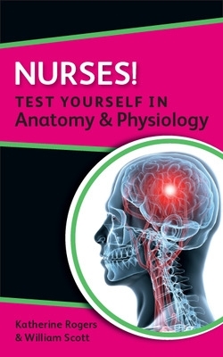 Nurses! Test yourself in Anatomy and Physiology book