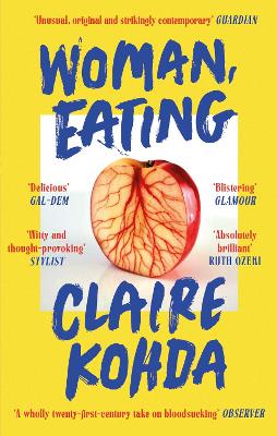 Woman, Eating: 'Absolutely brilliant - Kohda takes the vampire trope and makes it her own' Ruth Ozeki by Claire Kohda