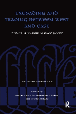 Crusading and Trading between West and East: Studies in Honour of David Jacoby book