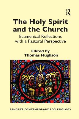 The The Holy Spirit and the Church: Ecumenical Reflections with a Pastoral Perspective by Thomas Hughson