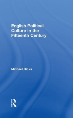 English Political Culture in the Fifteenth Century by Michael Hicks