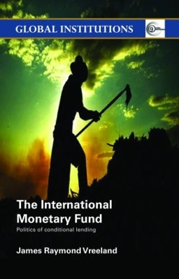 The International Monetary Fund (IMF) by James Raymond Vreeland