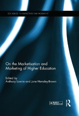 On the Marketisation and Marketing of Higher Education by Anthony Lowrie