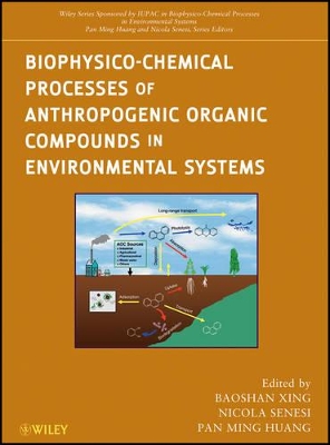 Biophysico-Chemical Processes of Anthropogenic Organic Compounds in Environmental Systems by Baoshan Xing