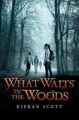 What Waits in the Woods by Kieran Scott