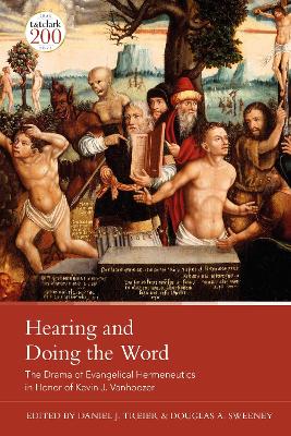 Hearing and Doing the Word: The Drama of Evangelical Hermeneutics by Dr Daniel J. Treier