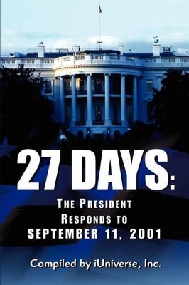 27 Days: The President Responds to September 11, 2001 book