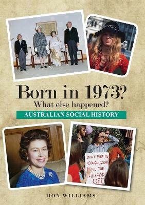 Born in 1973?: What Else Happened? book