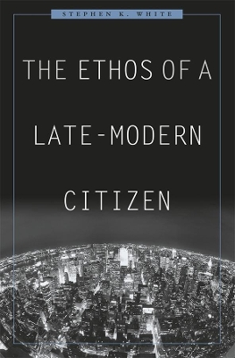 Ethos of a Late-Modern Citizen book