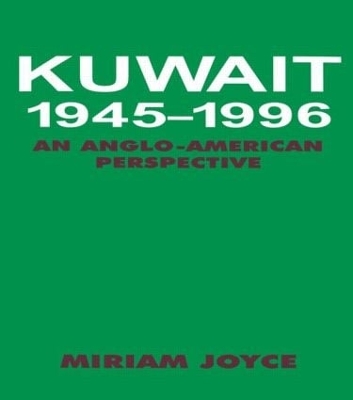 Kuwait, 1945-1996 by Miriam Joyce